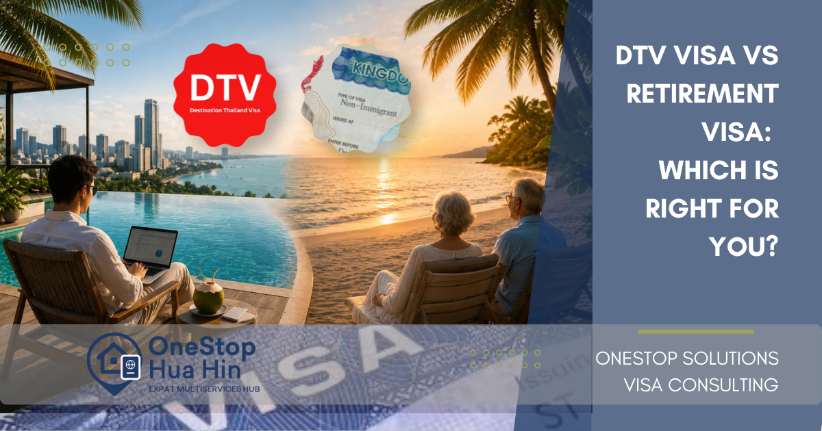 DTV visa vs Retirement visa OneStop Hua Hin